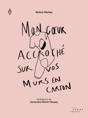 cover image of Mon cœur accroché sur vos murs en carton